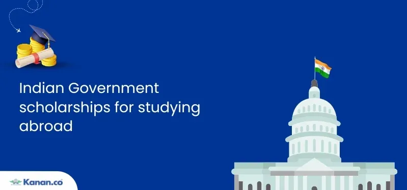 Top 7 Indian Government Scholarships to Study Abroad!