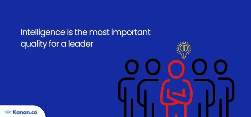 intelligence is the most important quality for a leader