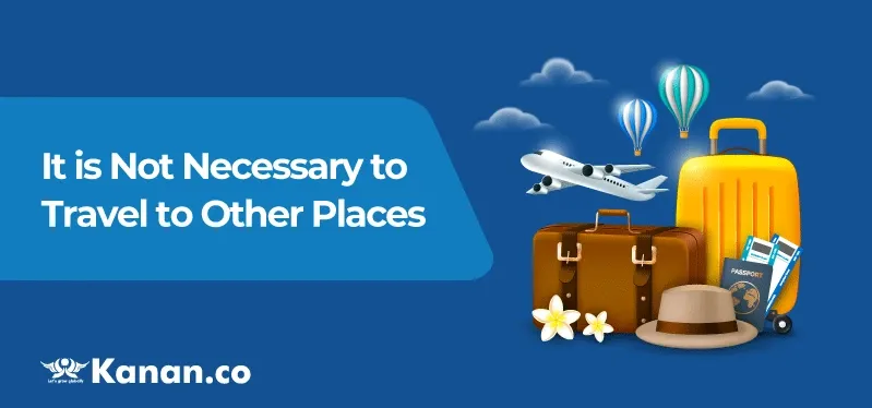 it-is-not-necessary-to-travel-to-other-places.webp