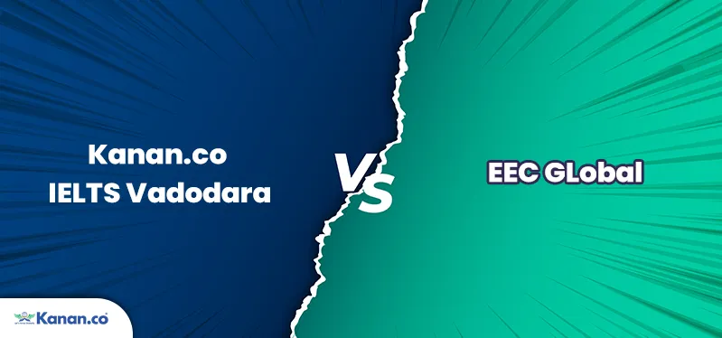 Kanan.co IELTS Vadodara vs EEC Global