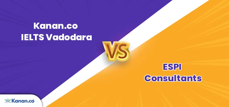 Kanan.co IELTS Vadodara vs ESPI Consultants