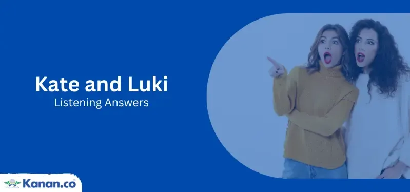 Kate and Luki Listening Answers