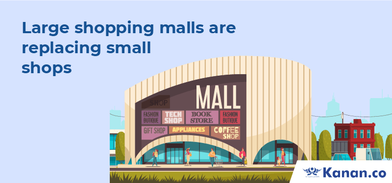 Large shopping malls are replacing small shops