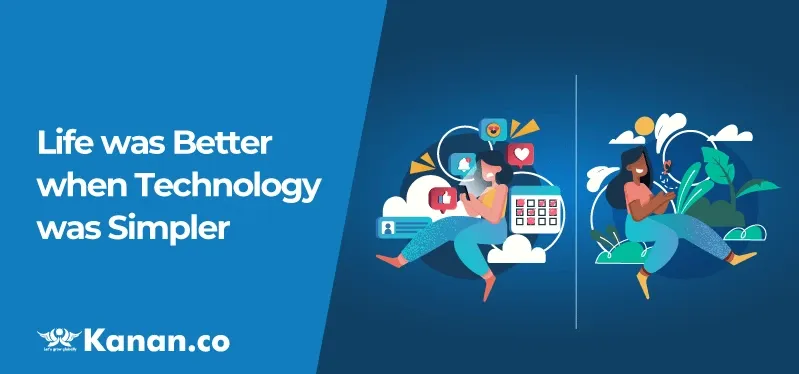 life-was-better-when-technology-was-simpler.webp