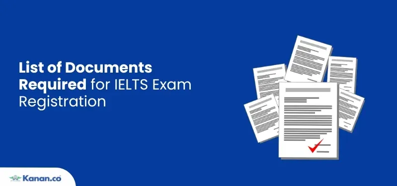 List of Documents Required for IELTS Exam Registration