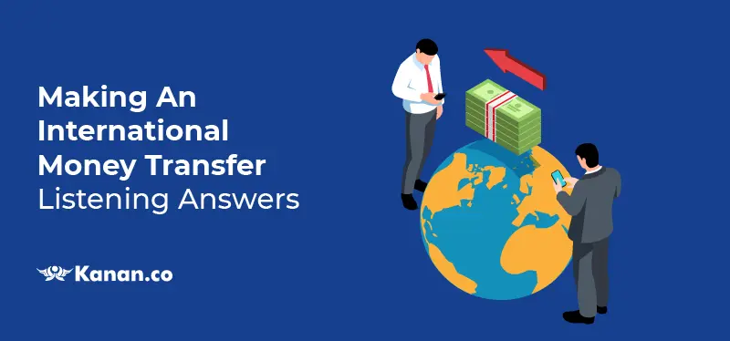 making an international money transfer listening answers