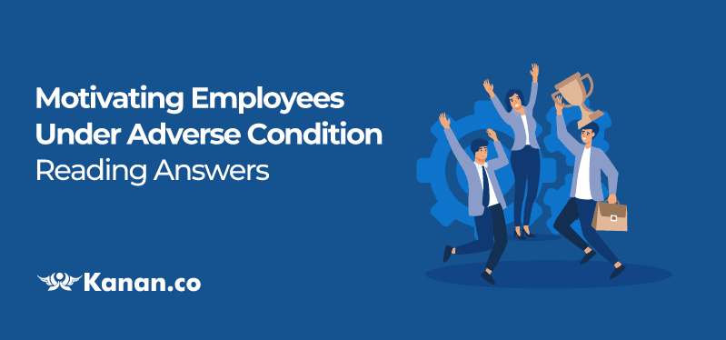 Motivating Employees under Adverse condition reading answers