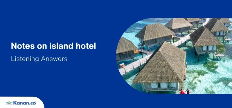 notes on island hotel listening answers