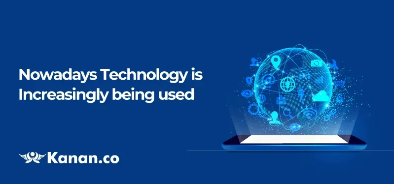 Nowadays technology is increasingly being used