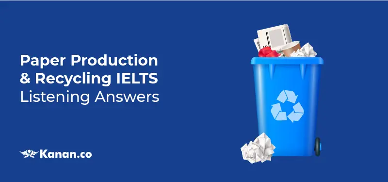 paper production and recycling ielts listening answers