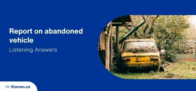 report on abandoned vehicle listening answers