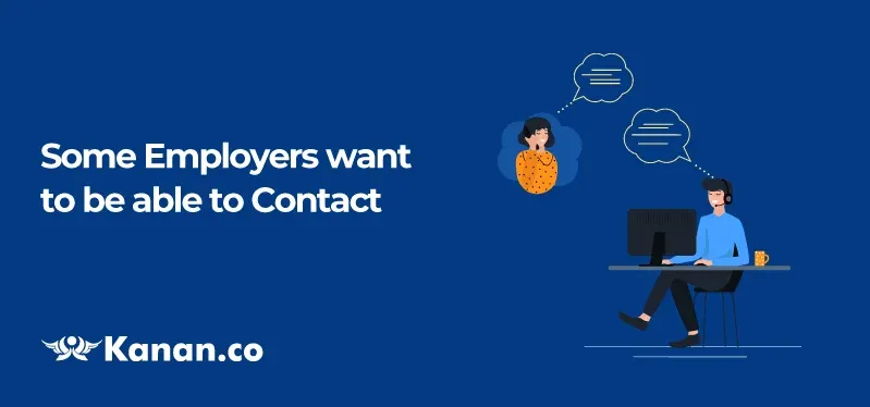 Some employers want to be able to contact