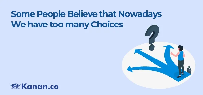 some-people-believe-that-nowadays-we-have-too-many-choices.webp