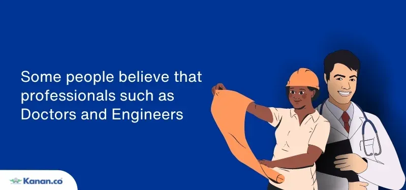 Some people believe that professionals such as Doctors and Engineer