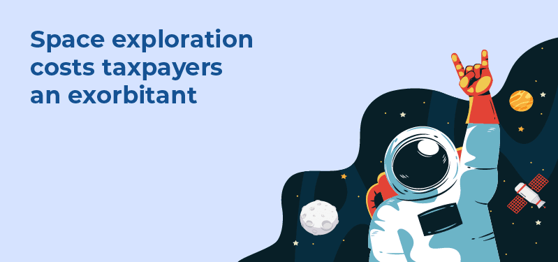 space exploration costs taxpayers an exorbitant