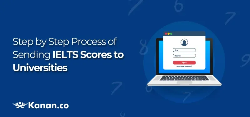 How to send IELTS scores to Colleges and Universities 2025