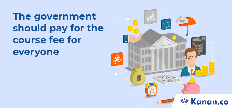 Government should pay for the course fees