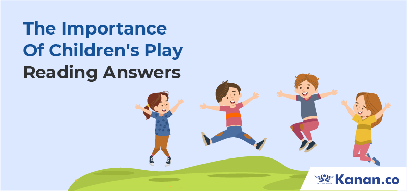 The Importance of Children’s Play IELTS Reading Answers