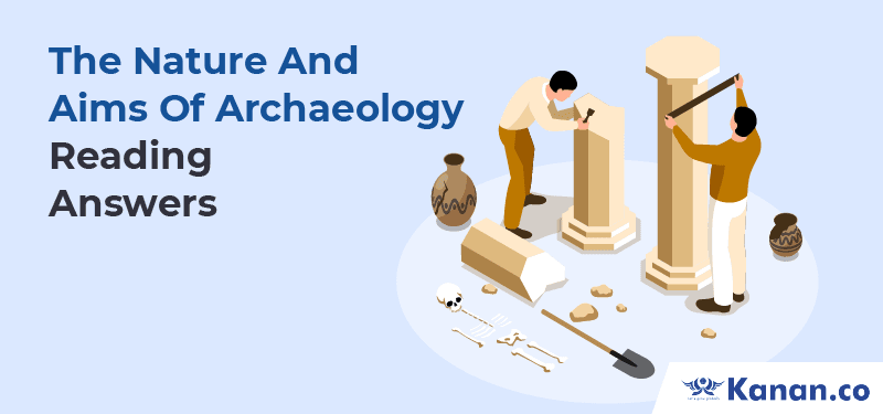 The Nature And Aims of Archaeology Reading Answers 