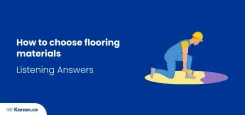 How to Choose Flooring Materials IELTS Listening Answers.