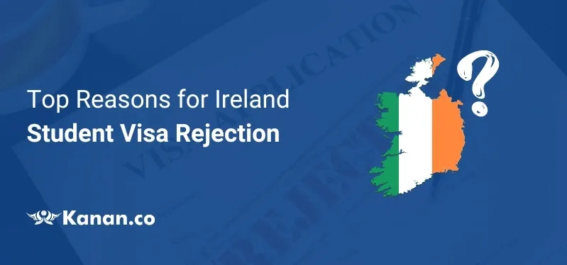 Top Reasons for Ireland Student Visa Rejection | What is the Ireland Student Visa Rejection Rate?