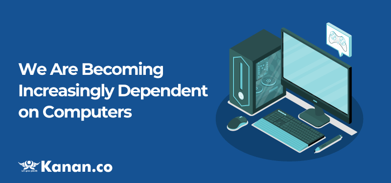 we-are-becoming-increasingly-dependent-on-computers.webp