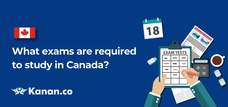 What are the exams required to study in Canada?