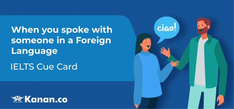 When you spoke with someone in a foreign language