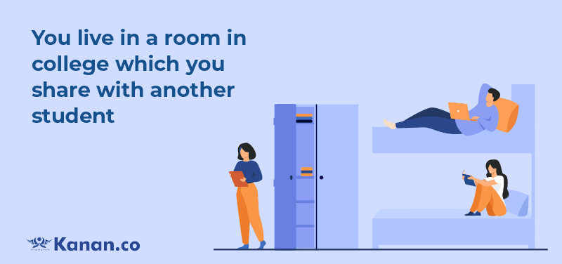 you-live-in-a-room-in-college-which-you-share-with-another-student.png